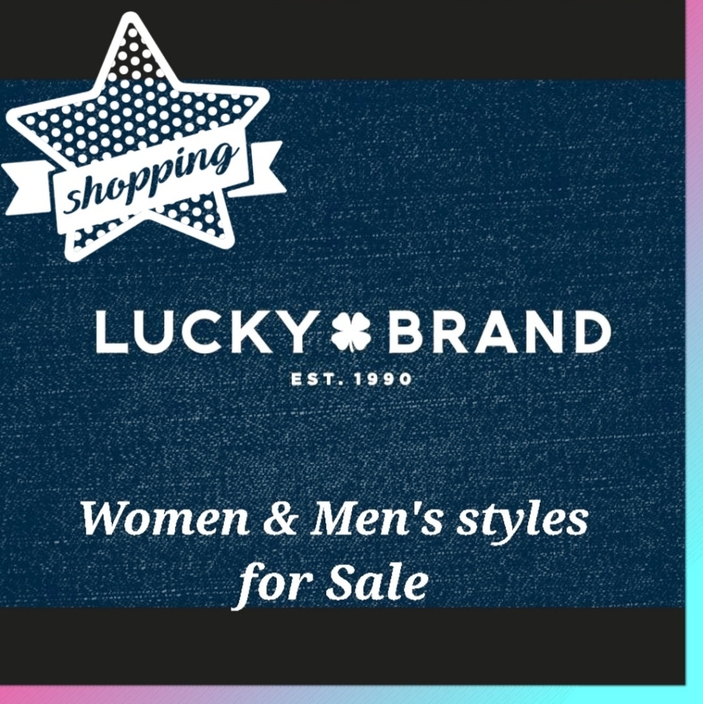 CHECK OUT ALL THE LUCKY BRAND STYLES